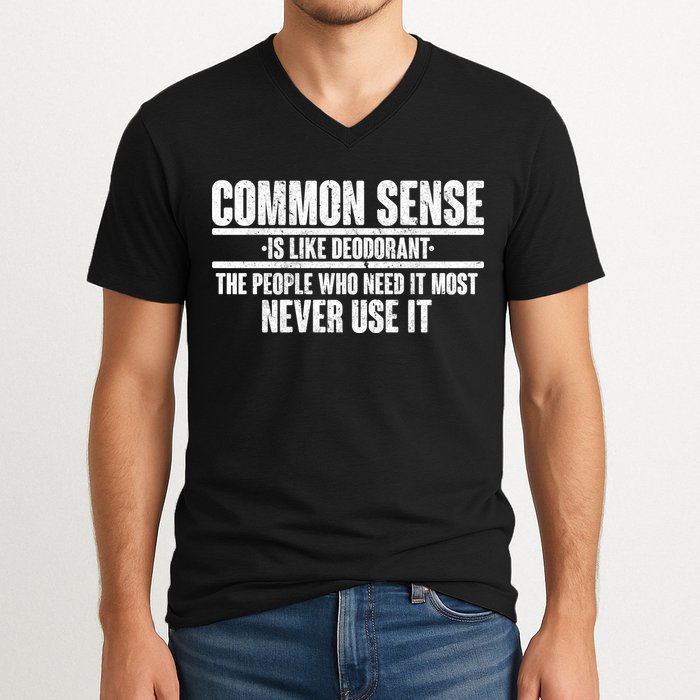 Common Sense Is Like Deodorant V-Neck T-Shirt