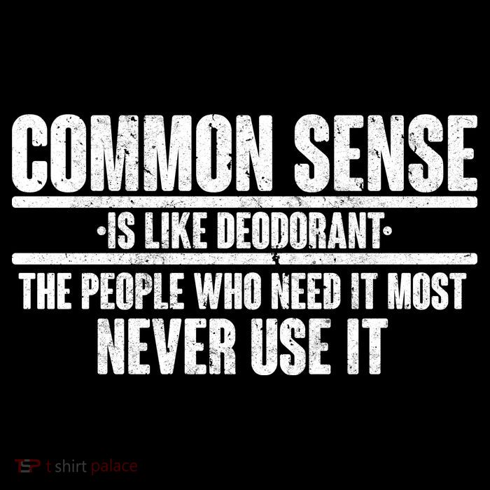 Common Sense Is Like Deodorant Button