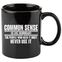Common Sense Is Like Deodorant 11oz C Handle Ceramic Mug