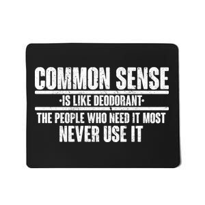 Common Sense Is Like Deodorant Mousepad