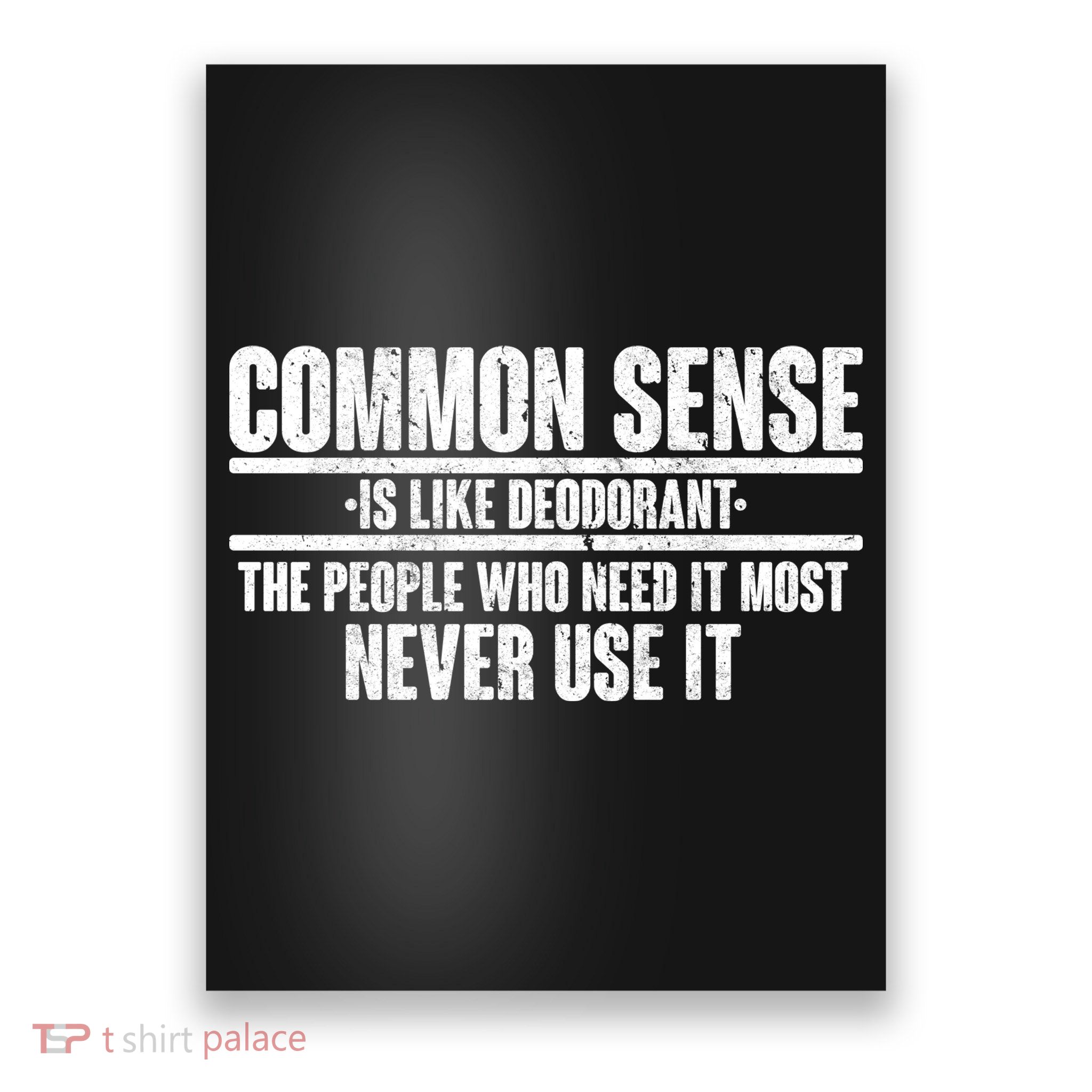 Common Sense Is Like Deodorant Poster