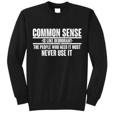 Common Sense Is Like Deodorant Tall Sweatshirt