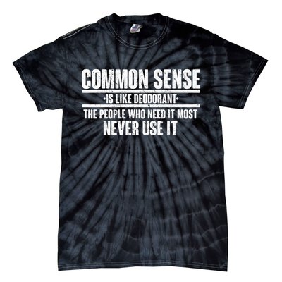 Common Sense Is Like Deodorant Tie-Dye T-Shirt