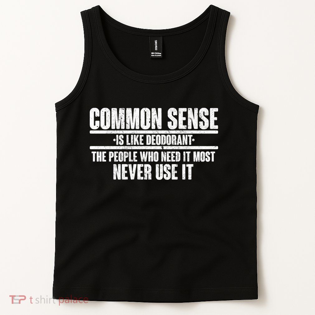 Common Sense Is Like Deodorant Tank Top