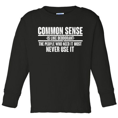 Common Sense Is Like Deodorant Toddler Long Sleeve Shirt