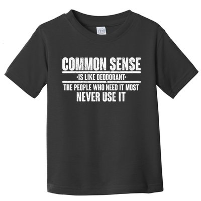 Common Sense Is Like Deodorant Toddler T-Shirt