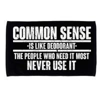 Common Sense Is Like Deodorant Microfiber Hand Towel