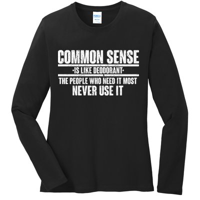 Common Sense Is Like Deodorant Ladies Long Sleeve Shirt