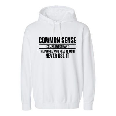 Common Sense Is Like Deodorant Garment-Dyed Fleece Hoodie