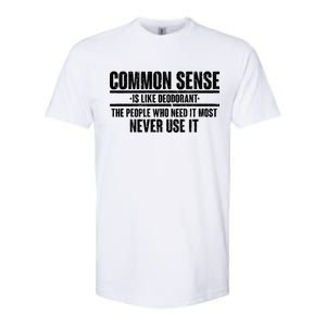 Common Sense Is Like Deodorant Softstyle CVC T-Shirt