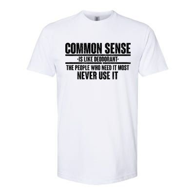 Common Sense Is Like Deodorant Softstyle® CVC T-Shirt