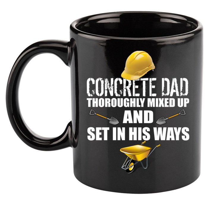 Concrete Dad Mixed Up And Set In His Ways 11oz C Handle Ceramic Mug
