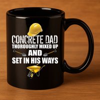 Concrete Dad Mixed Up And Set In His Ways 11oz C Handle Ceramic Mug