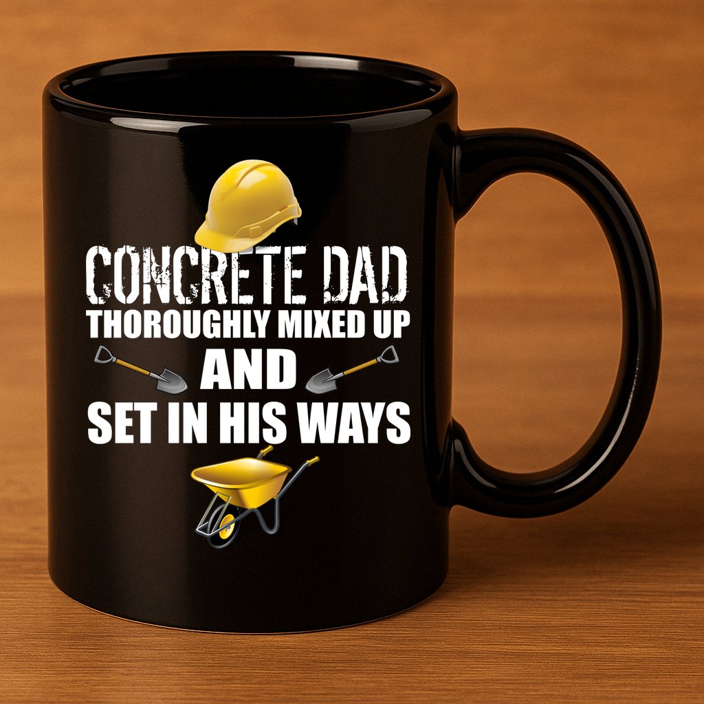 Concrete Dad Mixed Up And Set In His Ways 11oz C Handle Ceramic Mug