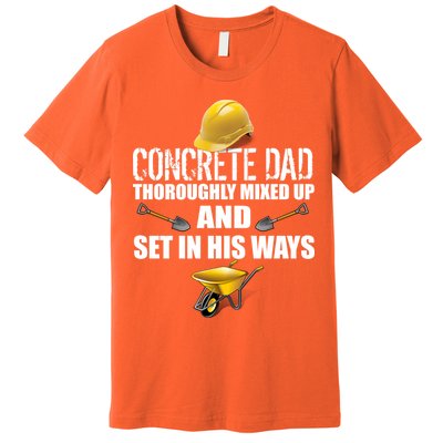Concrete Dad Mixed Up And Set In His Ways Premium T-Shirt