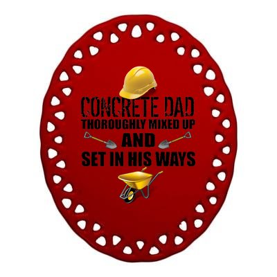 Concrete Dad Mixed Up And Set In His Ways Ceramic Oval Ornament