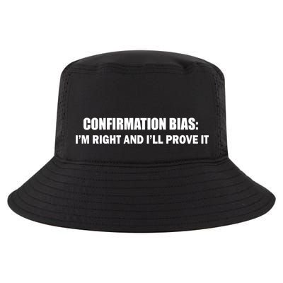 Confirmation Bias I'm Right And I'll Prove It Cool Comfort Performance Bucket Hat