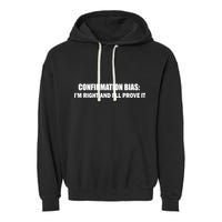 Confirmation Bias I'm Right And I'll Prove It Garment-Dyed Fleece Hoodie
