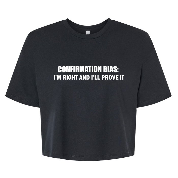 Confirmation Bias I'm Right And I'll Prove It Bella+Canvas Jersey Crop Tee