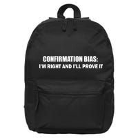 Confirmation Bias I'm Right And I'll Prove It 16 in Basic Backpack