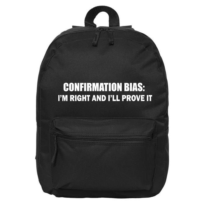 Confirmation Bias I'm Right And I'll Prove It 16 in Basic Backpack