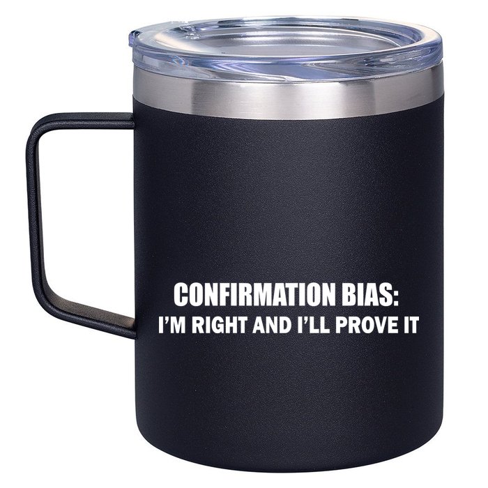 Confirmation Bias I'm Right And I'll Prove It 12oz Stainless Steel Coffee Mug