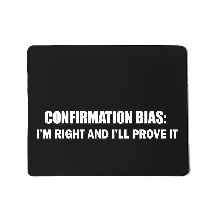 Confirmation Bias I'm Right And I'll Prove It Mousepad
