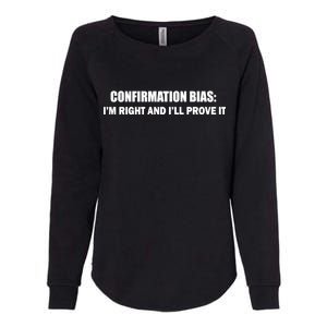 Confirmation Bias I'm Right And I'll Prove It Womens California Wash Sweatshirt