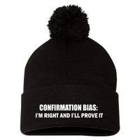 Confirmation Bias I'm Right And I'll Prove It Pom Pom 12in Knit Beanie