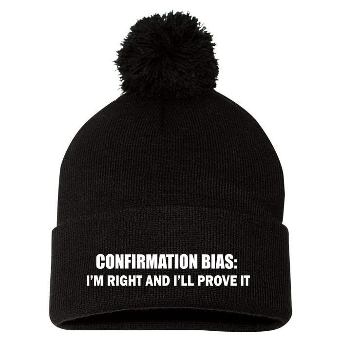 Confirmation Bias I'm Right And I'll Prove It Pom Pom 12in Knit Beanie