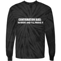 Confirmation Bias I'm Right And I'll Prove It Tie-Dye Long Sleeve Shirt