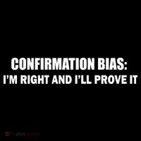 Confirmation Bias I'm Right And I'll Prove It Tie-Dye T-Shirt