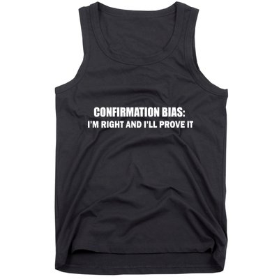 Confirmation Bias I'm Right And I'll Prove It Tank Top