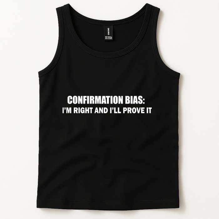 Confirmation Bias I'm Right And I'll Prove It Tank Top