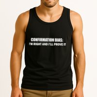 Confirmation Bias I'm Right And I'll Prove It Tank Top