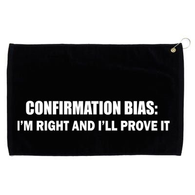Confirmation Bias I'm Right And I'll Prove It Grommeted Golf Towel