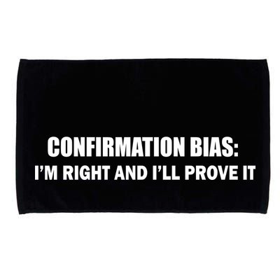 Confirmation Bias I'm Right And I'll Prove It Microfiber Hand Towel