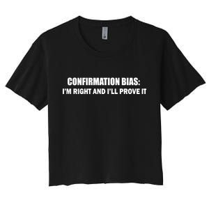 Confirmation Bias I'm Right And I'll Prove It Women's Crop Top Tee