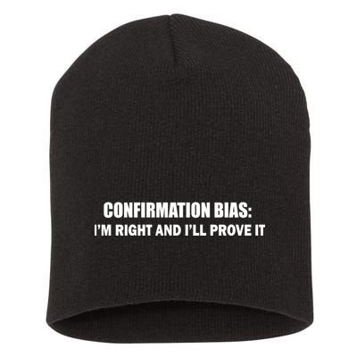 Confirmation Bias I'm Right And I'll Prove It Short Acrylic Beanie