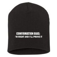 Confirmation Bias I'm Right And I'll Prove It Short Acrylic Beanie