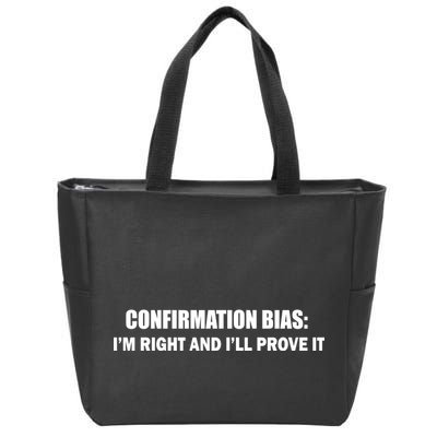 Confirmation Bias I'm Right And I'll Prove It Zip Tote Bag