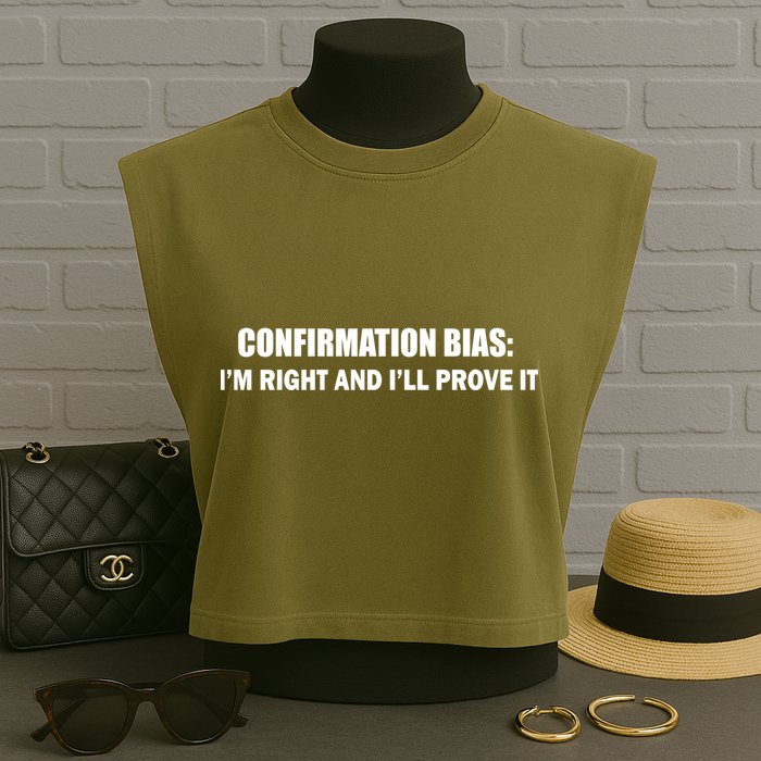 Confirmation Bias I'm Right And I'll Prove It Garment-Dyed Women's Muscle Tee