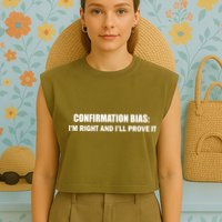 Confirmation Bias I'm Right And I'll Prove It Garment-Dyed Women's Muscle Tee