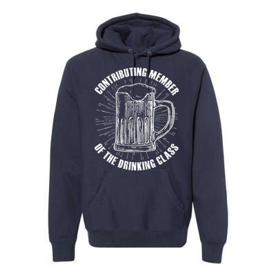 Contributing Member Of The Drinking Class Premium Hoodie