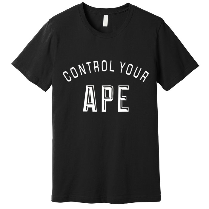 Control Your Ape Premium T-Shirt