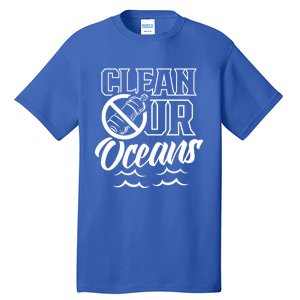 Clean Our Oceans Ocean Protection Sea Protect Save Funny Gift Tall T-Shirt