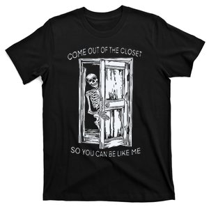 Come Out Of The Closet So You Can Be Like Me T-Shirt