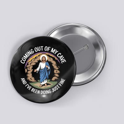 Coming Out Of My Cave And I've Been Doing Just Fine  Button