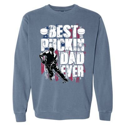 Cool Best Puckin Dad Ever Hockey Dad Garment-Dyed Sweatshirt