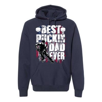 Cool Best Puckin Dad Ever Hockey Dad Premium Hoodie